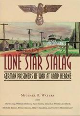 Lone Star Stalag: German Prisoners of War at Camp Hearne