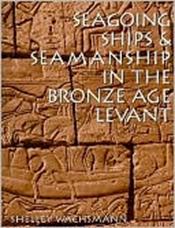 Seagoing Ships and Seamanship in the Bronze Age Levant