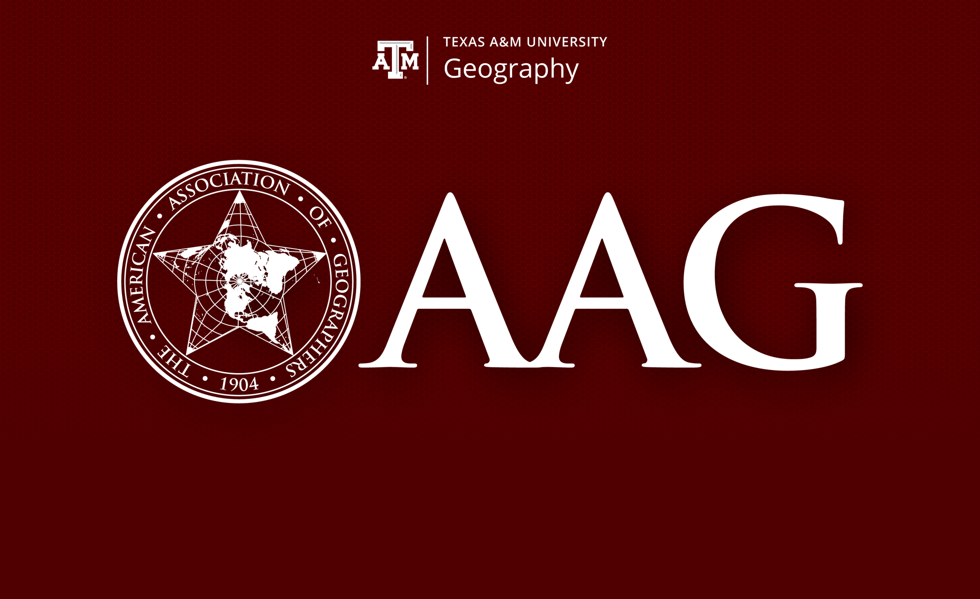 Logo of the American Association of Geographers (AAG) in association with Texas A&amp;M University's Geography Department on a maroon background. The logo features a star and the year 1904.