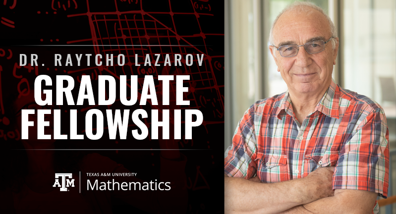 Promotional image for the Dr. Raytcho Lazarov Graduate Fellowship at Texas A&M University, featuring a smiling individual in a plaid shirt with the Mathematics department logo and red mathematical equations in the background.
